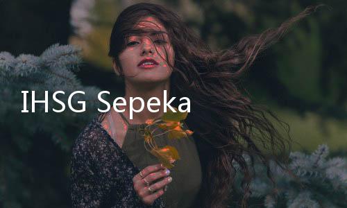 IHSG Sepekan Terkoreksi 0,87 Persen, Kapitalisasi Pasar Ikut Merosot Jadi Rp12.381 Triliun